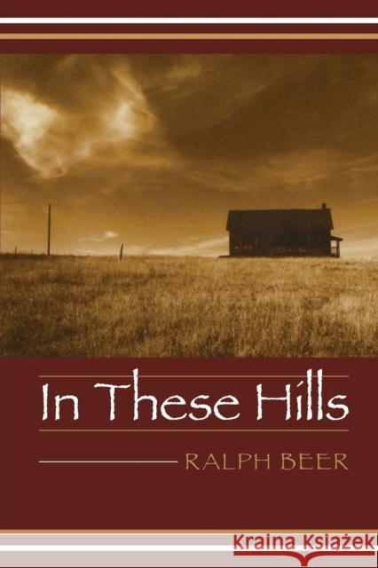 In These Hills Ralph Beer 9780803262096 Bison Books - książka