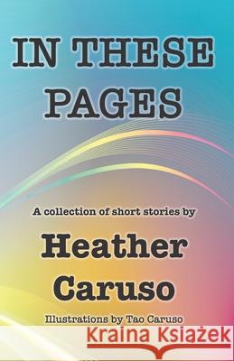 In These Pages Tao Caruso Heather Caruso 9781987982480 Artistic Warrior Publishing - książka