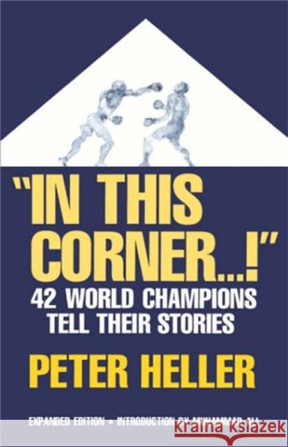 In This Corner . . . !: Forty-Two World Champions Tell Their Stories Heller, Peter 9780306806032 Da Capo Press - książka