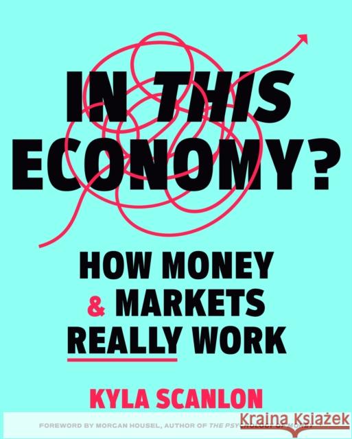 In This Economy?: How Money & Markets Really Work Kyla Scanlon 9780593727874 Crown Currency - książka