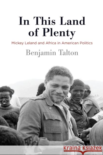 In This Land of Plenty: Mickey Leland and Africa in American Politics Benjamin Talton 9780812224993 University of Pennsylvania Press - książka