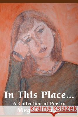 In This Place: A Collection of Poetry Leahy, Megan 9780595212651 Writers Club Press - książka