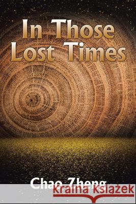 In Those Lost Times Chao Zheng   9781524598464 Xlibris - książka