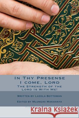 In Thy Presense I come, Lord Makhanya M., Mlungisi 9781490403854 Createspace - książka