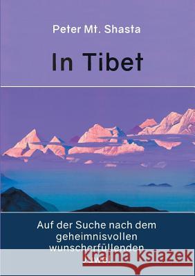 In Tibet auf der Suche nach dem geheimnisvollen wunscherfüllenden Juwel Peter Mt Shasta 9783744800723 Books on Demand - książka