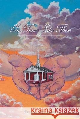 In Times Like These Pastor Robby Stewart 9781639619917 Christian Faith Publishing, Inc - książka