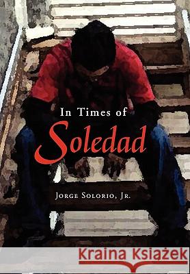 In Times of Soledad Jorge Solorio, Jr 9781450026567 Xlibris - książka