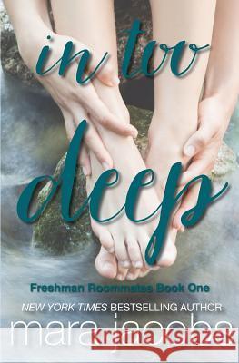 In Too Deep (Freshman Roommates Trilogy, Book 1) Mara Jacobs 9781940993935 Copper Country Press LLC - książka