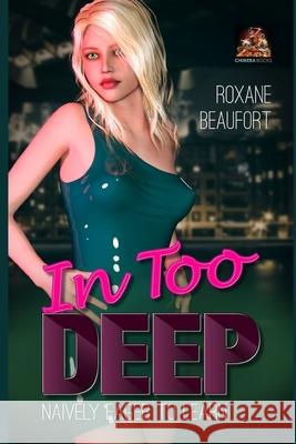 In Too Deep: Naively Eager to Learn Roxane Beaufort 9781780806860 Chimera Books - książka