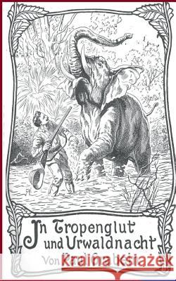 In Tropenglut und Urwaldnacht Paul Grabein 9783864442322 Salzwasser-Verlag Gmbh - książka