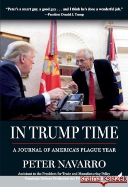 In Trump Time: A Journal of America's Plague Year Peter Navarro 9781951934439 Skyhorse Publishing - książka