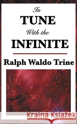 In Tune with the Infinite Ralph Waldo Trine 9781515436447 Wilder Publications - książka