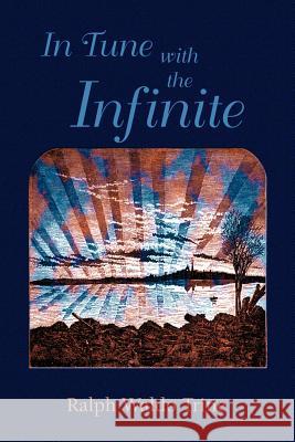 In Tune with the Infinite Ralph Waldo Trine Paul Tice 9781585092222 Book Tree - książka