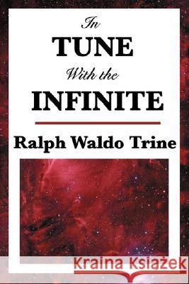 In Tune with the Infinite Ralph Waldo Trine 9781604593396  - książka