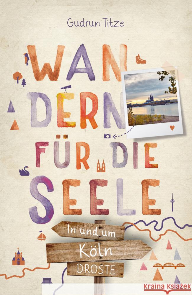 In und um Köln. Wandern für die Seele Titze, Gudrun 9783770026005 Droste - książka