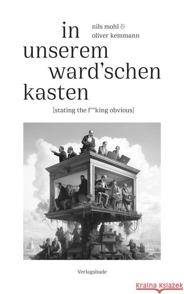 In unserem Ward'schen Kasten: [stating the f**king obvious] Nils Mohl Oliver Kemmann Verlagsbude 9783384021793 Verlagsbude - książka
