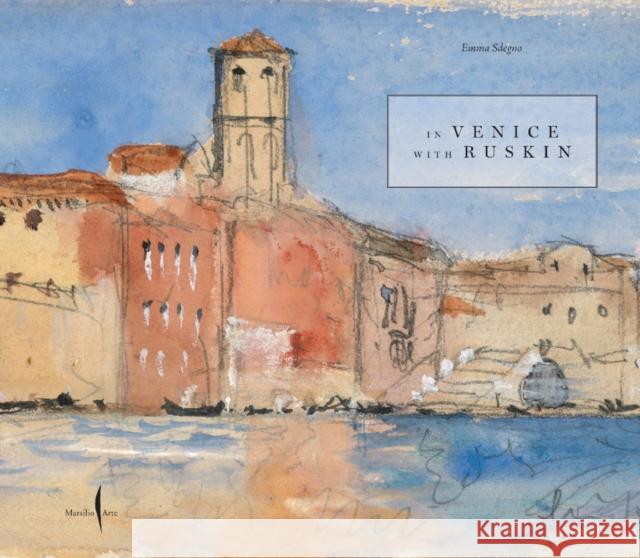 In Venice with Ruskin Emma Sdegno, Emma Sdegno 9791254631225 Marsilio - książka