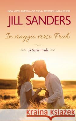 In Viaggio Verso Pride Jill Sanders 9781726665827 Independently Published - książka