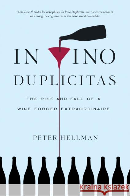 In Vino Duplicitas: The Rise and Fall of a Wine Forger Extraordinaire Peter Hellman 9781615193929 Experiment - książka