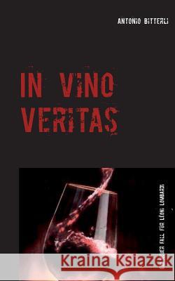 In vino veritas: Ein neuer Fall für Léonie Lombardi Antonio Bitterli 9783744836623 Books on Demand - książka