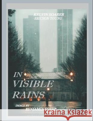 In Visible Rains Ericson Young Kelvin Soarer  9798390884935 Independently Published - książka