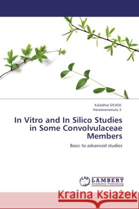 In Vitro and in Silico Studies in Some Convolvulaceae Members Kaladhar Dsvgk, Harasreeramulu S 9783848419876 LAP Lambert Academic Publishing - książka