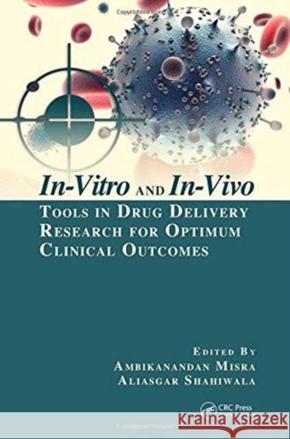 In-Vitro and In-Vivo Tools in Drug Delivery Research for Optimum Clinical Outcomes Ambikanandan Misra Aliasgar Shahiwala 9781138555600 CRC Press - książka