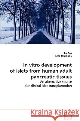 In vitro development of islets from human adult pancreatic tissues Gao, Ru 9783639087482 VDM VERLAG DR. MULLER AKTIENGESELLSCHAFT & CO - książka