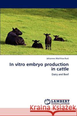 In vitro embryo production in cattle Johannes Matthias Rust 9783659222870 LAP Lambert Academic Publishing - książka