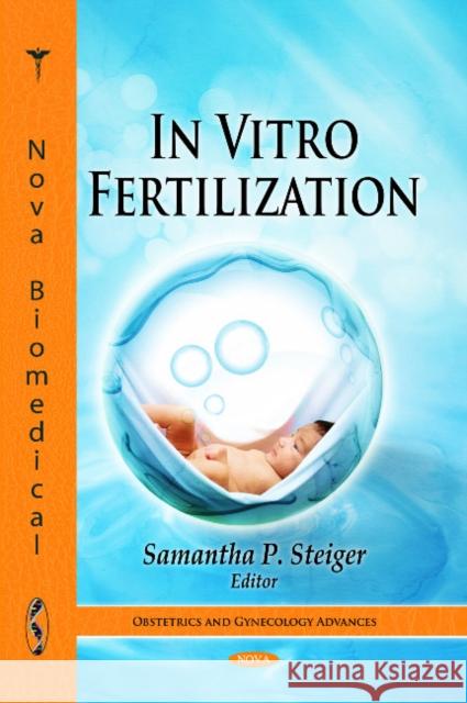 In Vitro Fertilization Samantha P Steiger 9781612099613 Nova Science Publishers Inc - książka