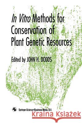 In Vitro Methods for Conservation of Plant Genetic Resources J. H. Dodds 9789401053624 Springer - książka