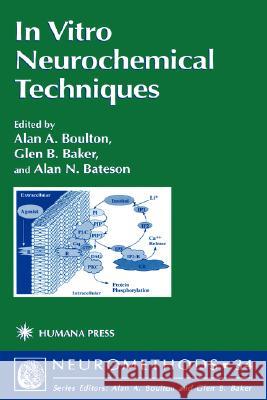 In Vitro Neurochemical Techniques Alan A. Boulton Glen B. Baker Alan N. Bateson 9780896035096 Humana Press - książka