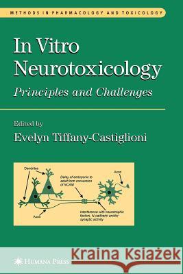 In Vitro Neurotoxicology: Principles and Challenges Tiffany-Castiglioni, Evelyn 9781617373237 Springer - książka