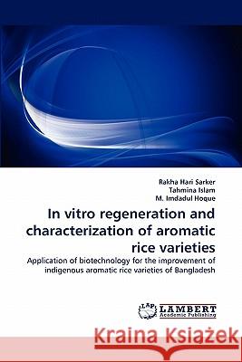 In vitro regeneration and characterization of aromatic rice varieties Sarker, Rakha Hari 9783843377010 LAP Lambert Academic Publishing AG & Co KG - książka