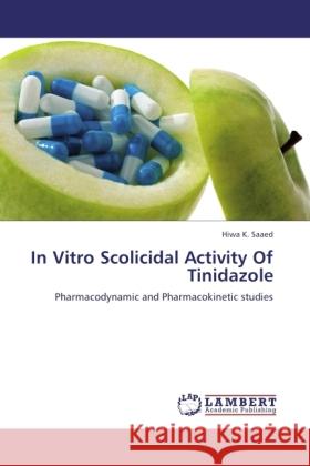 In Vitro Scolicidal Activity Of Tinidazole Saaed, Hiwa K. 9783845443409 LAP Lambert Academic Publishing - książka