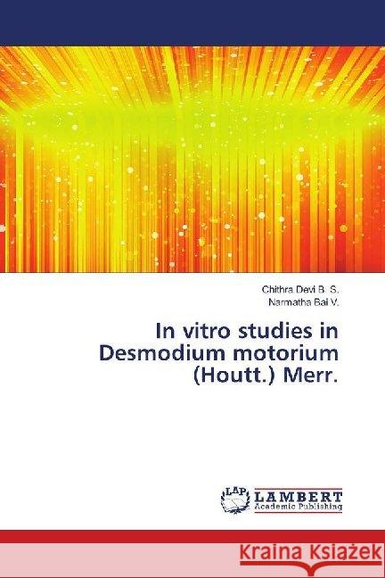 In vitro studies in Desmodium motorium (Houtt.) Merr. Devi B. S., Chithra; Bai V., Narmatha 9783330089112 LAP Lambert Academic Publishing - książka