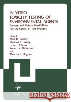 In Vitro Toxicity Testing of Environmental Agents: Current and Future Possibilities Part A: Survey of Test Systems Kolber, Alan R. 9781461335689 Springer - książka