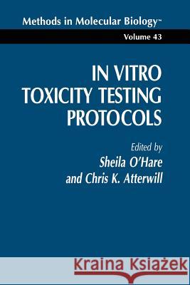 In Vitro Toxicity Testing Protocols Sheila O Christopher K. Atterwill 9781489940827 Humana Press - książka