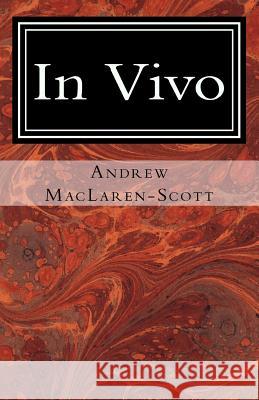 In Vivo Andrew MacLaren-Scott 9781508666141 Createspace - książka