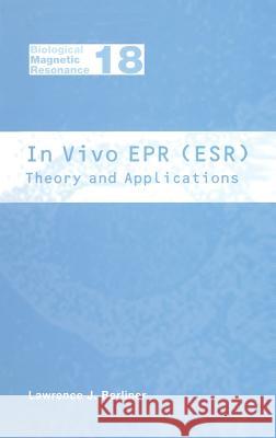 In Vivo EPR (Esr): Theory and Application Lawrence J. Berliner 9780306477904 Kluwer Academic/Plenum Publishers - książka