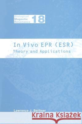 In Vivo EPR (Esr): Theory and Application Berliner, Lawrence J. 9781461349068 Springer - książka