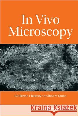 In Vivo Microscopy Guillermo J. Tearney Andrew M. Quinn 9789813206977 World Scientific Publishing Company - książka