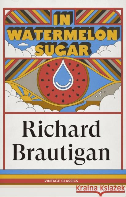 In Watermelon Sugar The Estate of Richard Brautigan 9781529982749 Random House - książka