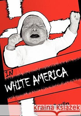 In White America: Interracial Children and Adoption Barlin, Paul 9781450241403 iUniverse.com - książka