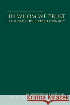 In Whom We Trust: A forum on fiduciary relationships Law Commission of Canada, Association of Iroquois and Allied Indians 9781552210666 Irwin Law Inc - książka
