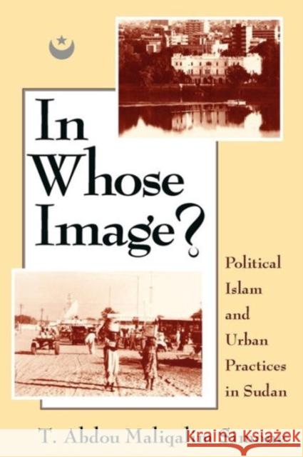 In Whose Image?: Political Islam and Urban Practices in Sudan Simone, T. Abdou Maliqalim 9780226758701 University of Chicago Press - książka