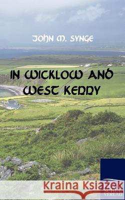 In Wicklow and West Kerry John M Synge 9783867414678 Europaischer Hochschulverlag Gmbh & Co. Kg - książka