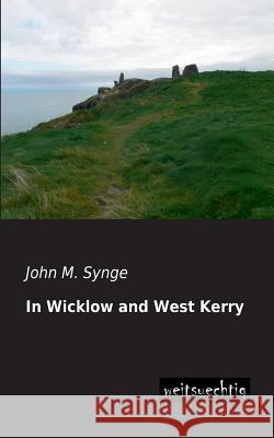 In Wicklow and West Kerry John M. Synge 9783956560323 Weitsuechtig - książka