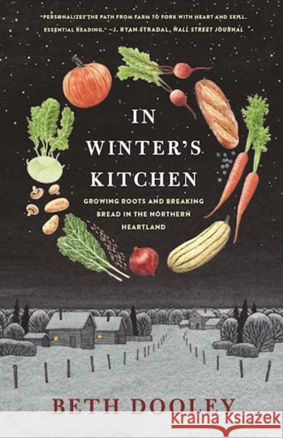 In Winter's Kitchen: Growing Roots and Breaking Bread in the Northern Heartland Beth Dooley 9781571313614 Milkweed Editions - książka