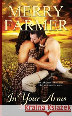 In Your Arms Merry Farmer 9781512375978 Createspace - książka